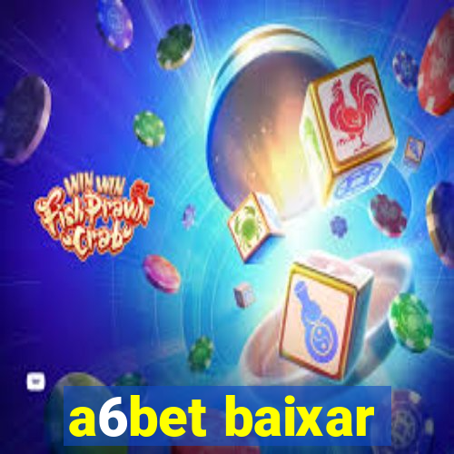 a6bet baixar